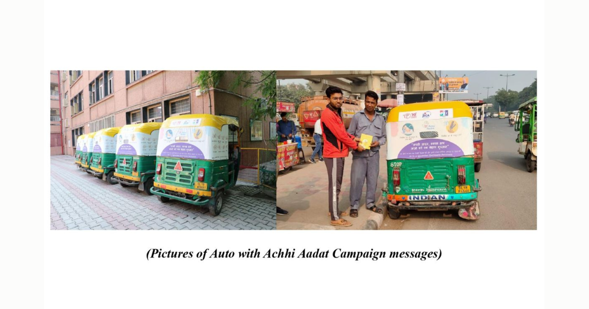 Dissemination of Key messages of Achhi Aadat Campaign through Public Transport (Autorickshaws) in New Delhi